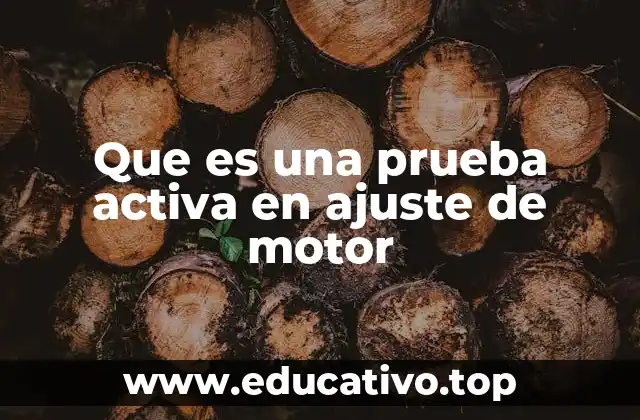Que es una prueba activa en ajuste de motor