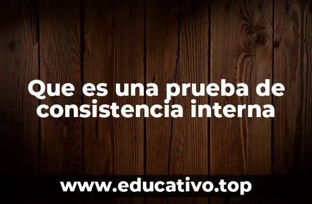 Que es una prueba de consistencia interna