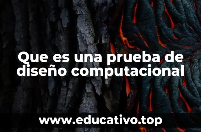 Que es una prueba de diseño computacional