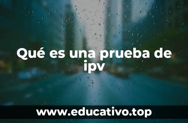 Qué es una prueba de ipv