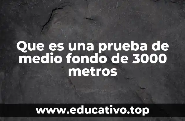 Que es una prueba de medio fondo de 3000 metros
