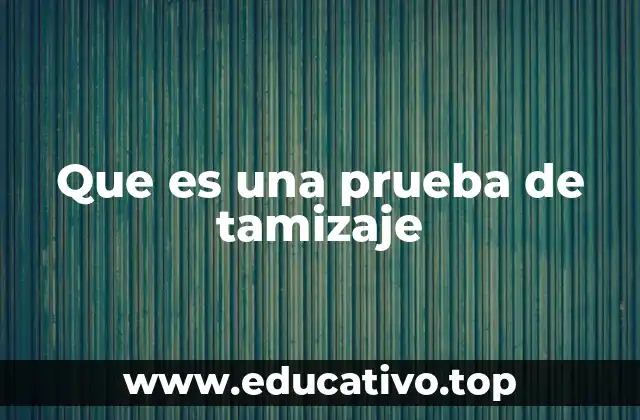Que es una prueba de tamizaje