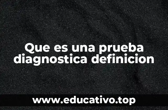 Que es una prueba diagnostica definicion