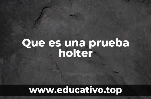 Que es una prueba holter
