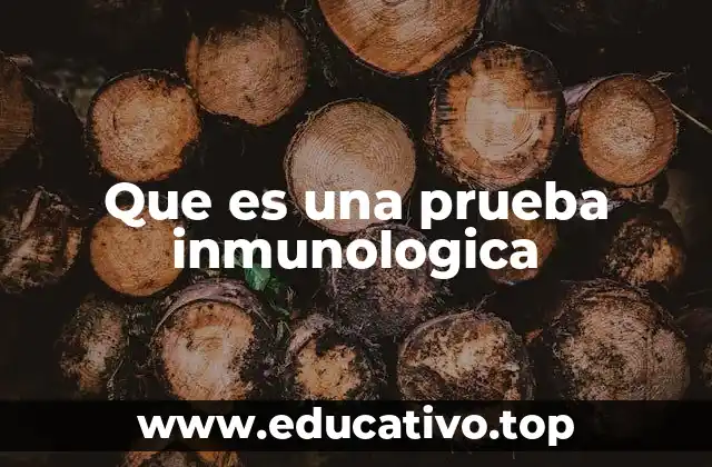 Que es una prueba inmunologica