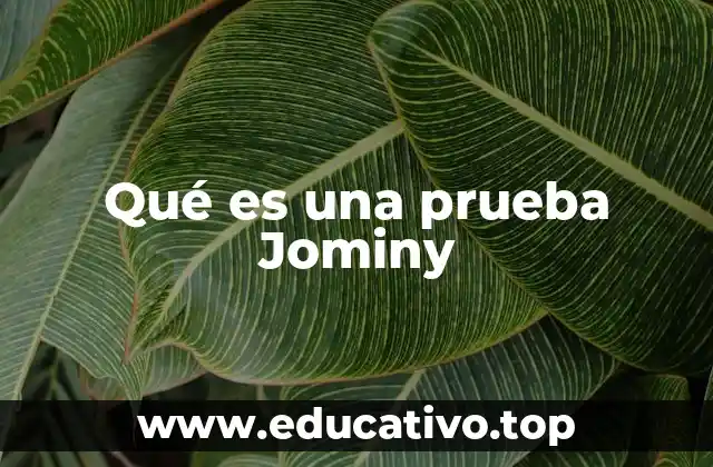 Qué es una prueba Jominy