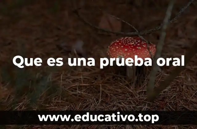 Que es una prueba oral