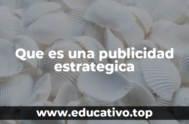 Que es una publicidad estrategica