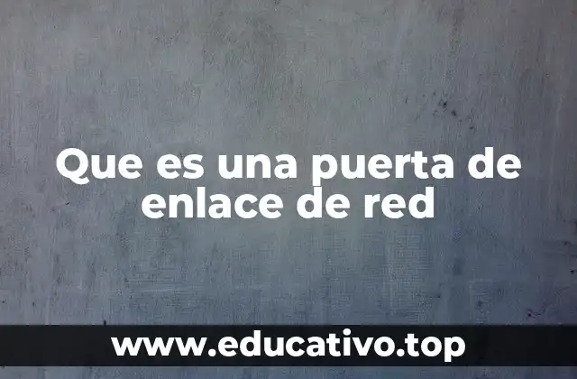 Que es una puerta de enlace de red