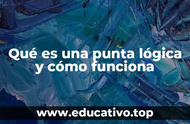 Qué es una punta lógica y cómo funciona