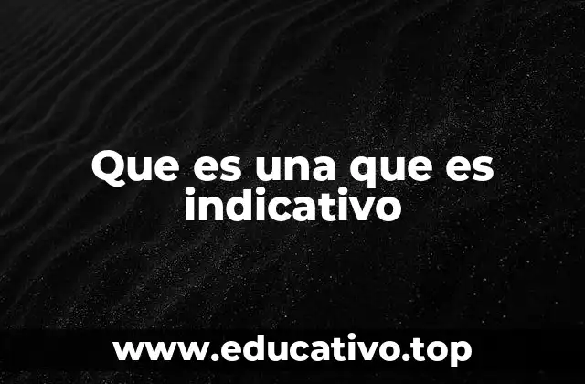 Que es una que es indicativo