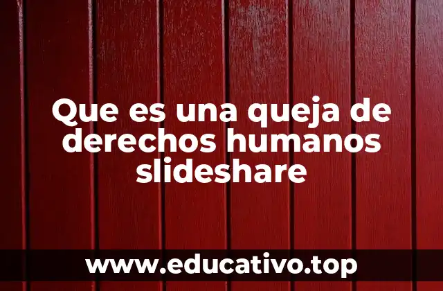 Que es una queja de derechos humanos slideshare