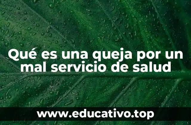 Qué es una queja por un mal servicio de salud