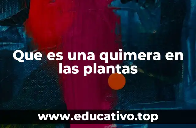 Que es una quimera en las plantas