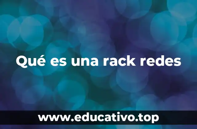 Qué es una rack redes
