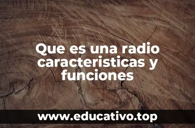 Que es una radio caracteristicas y funciones