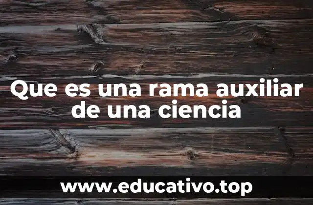 Que es una rama auxiliar de una ciencia