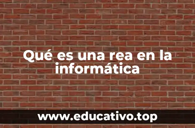 Qué es una rea en la informática