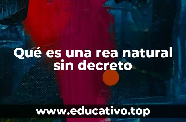 Qué es una rea natural sin decreto