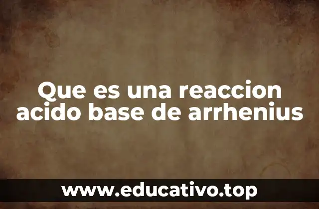 Que es una reaccion acido base de arrhenius