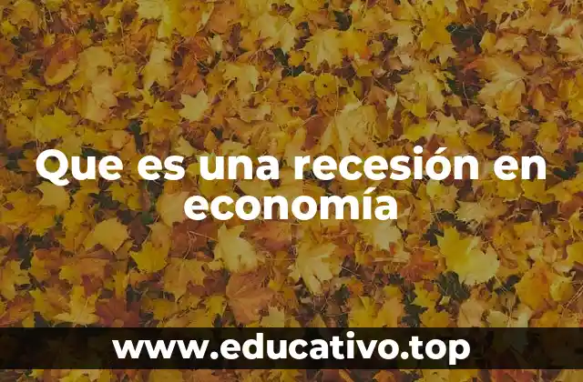 Que es una recesión en economía