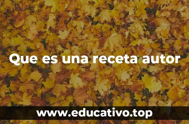 Que es una receta autor
