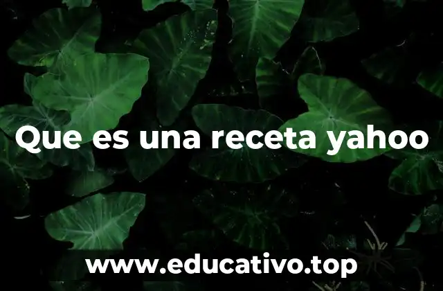 Que es una receta yahoo
