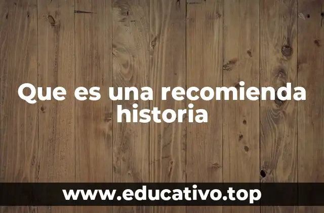Que es una recomienda historia