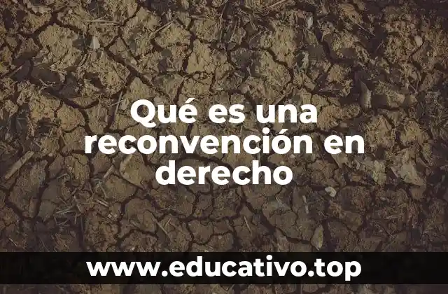 Qué es una reconvención en derecho