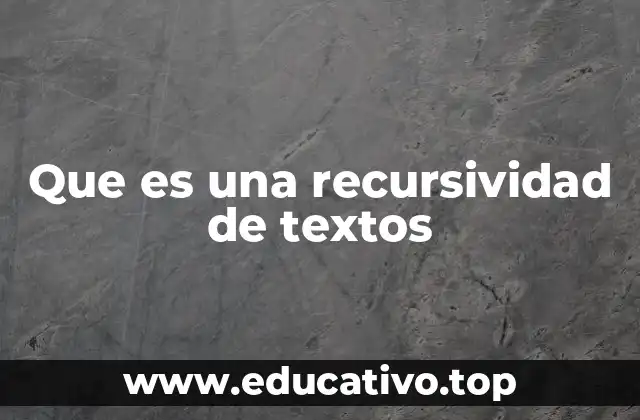 Que es una recursividad de textos