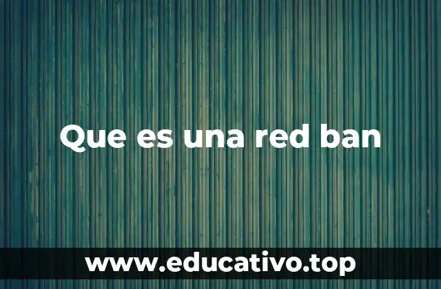 Que es una red ban