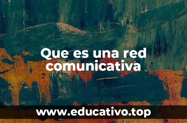 Que es una red comunicativa