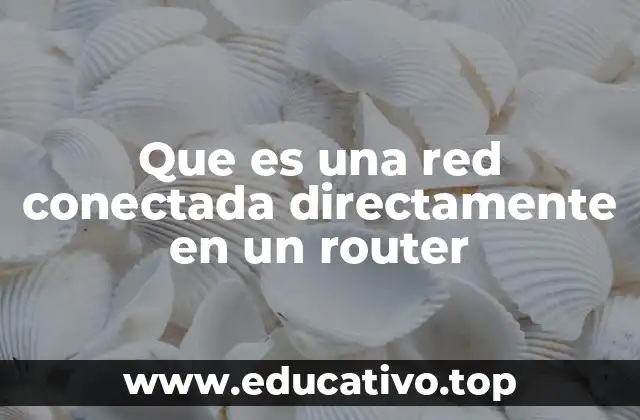 Que es una red conectada directamente en un router