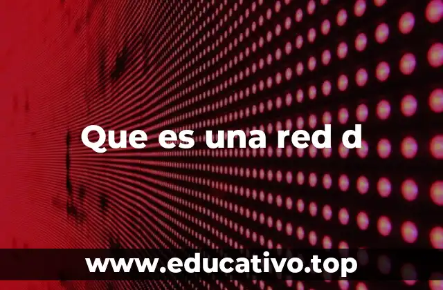 Que es una red d
