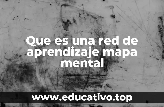 Que es una red de aprendizaje mapa mental