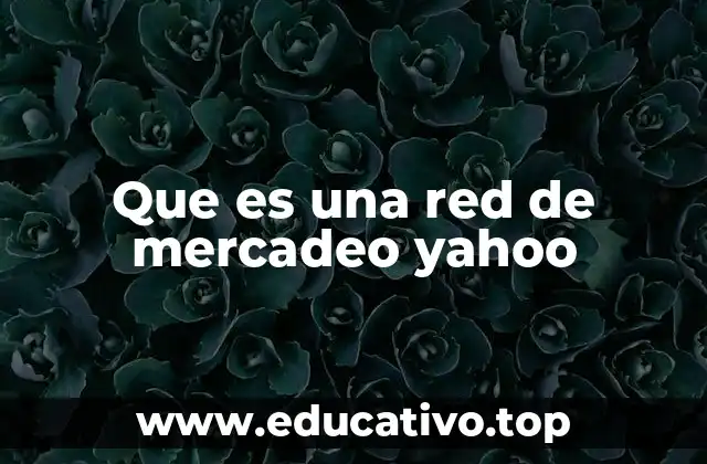 Que es una red de mercadeo yahoo