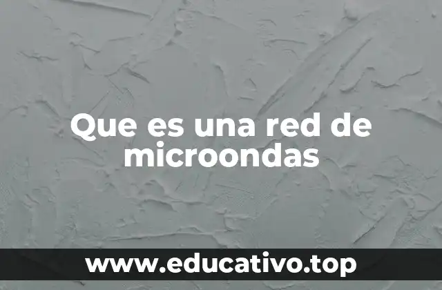 Que es una red de microondas