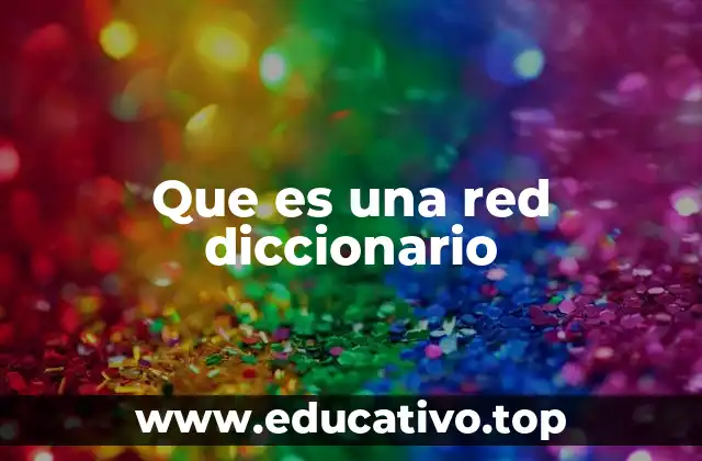 Que es una red diccionario