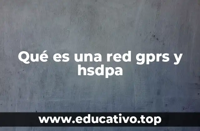Qué es una red gprs y hsdpa