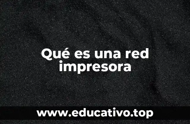 Qué es una red impresora