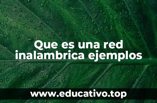 Que es una red inalambrica ejemplos