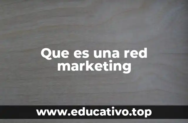 Que es una red marketing