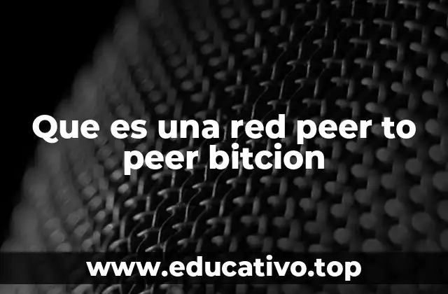 Que es una red peer to peer bitcion