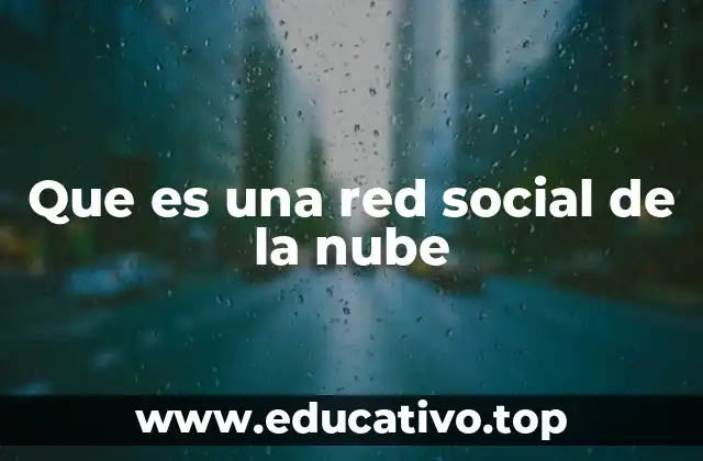 Que es una red social de la nube