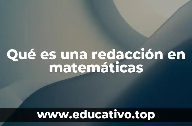Qué es una redacción en matemáticas