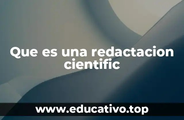Que es una redactacion cientific