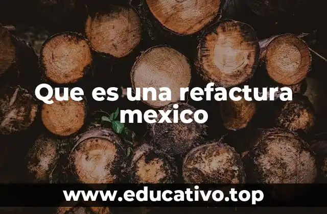 Que es una refactura mexico
