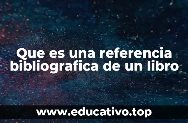 Que es una referencia bibliografica de un libro