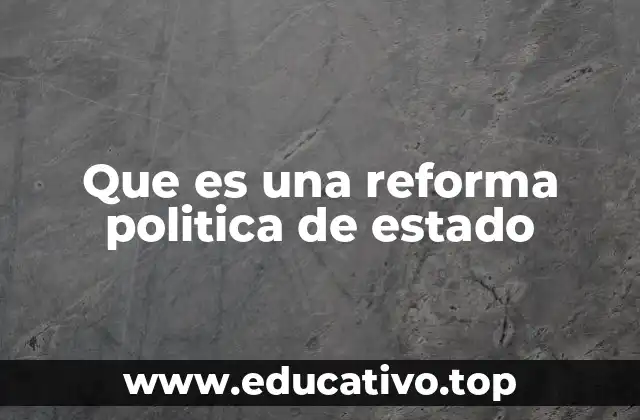 Que es una reforma politica de estado