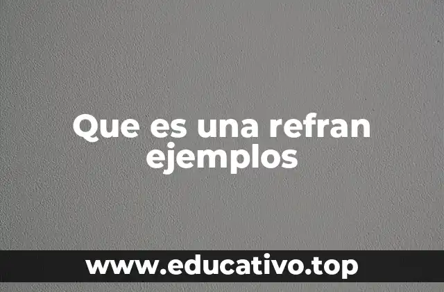 Que es una refran ejemplos